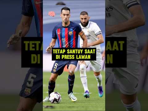 Ketenangan Sergio Busquets 😯