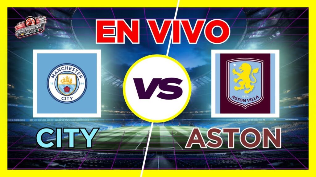 EN VIVO: Manchester City vs Aston Villa | ¿Caerá el City ante los Villanos?