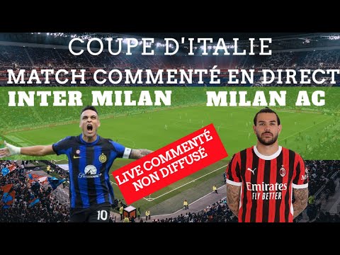 INTER MILAN - MILAN AC (Coupe d'Italie - Demie-Finale Retour / commenté en direct!) non diffusé