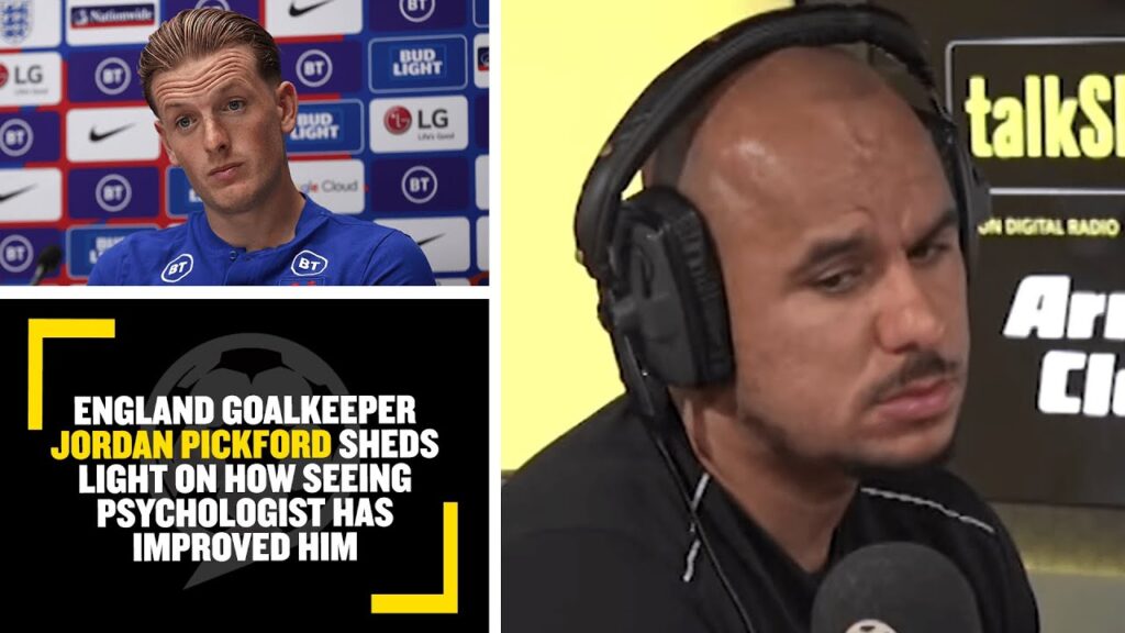 England goalkeeper Jordan Pickford sheds light on how seeing a psychologist has improved him
