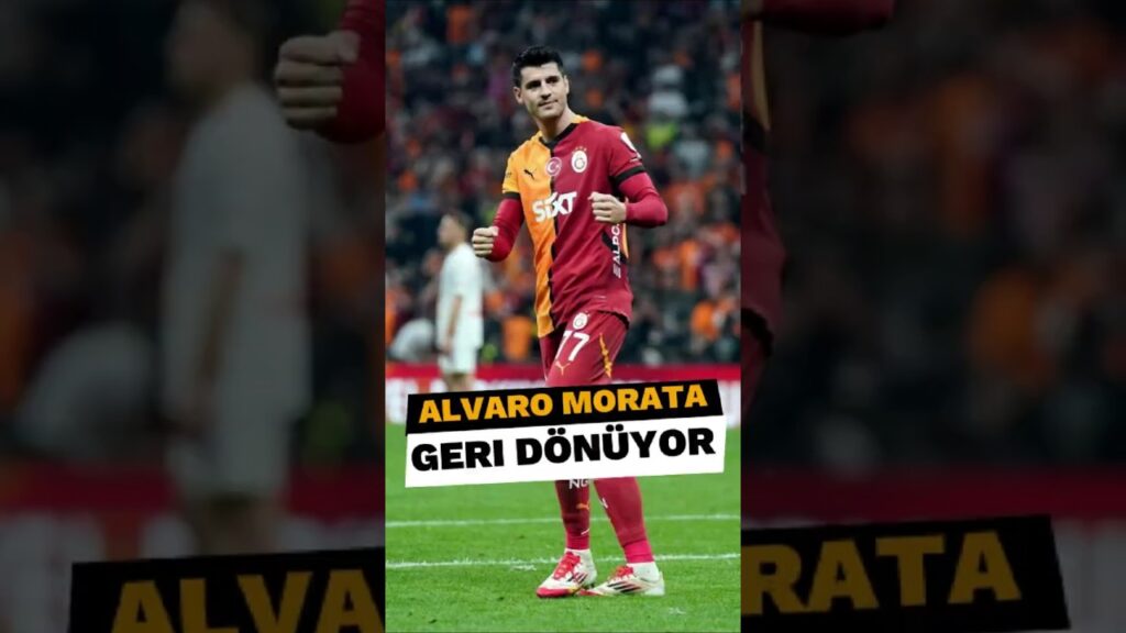 Alvaro Morata geri dönüyor
