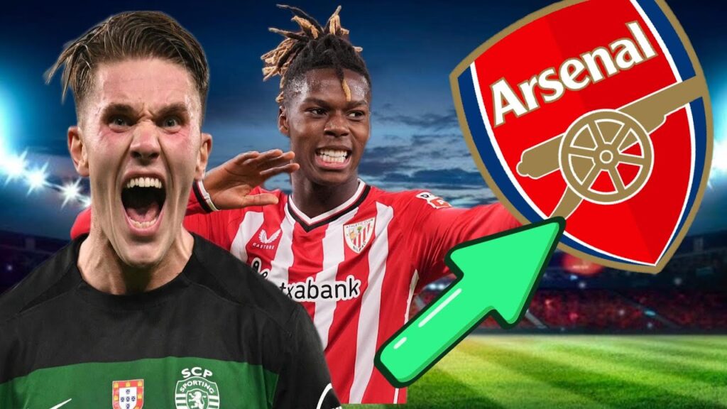 ARSENAL LATEST TRANSFER NEWS Nico Williams and Viktor Gyokeres to Arsenal