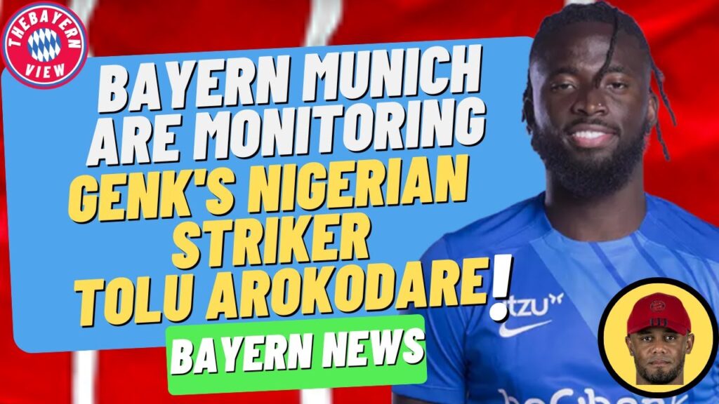 Bayern Munich are monitoring Genk's Nigerian striker Tolu Arokodare!!  - Bayern transfer news