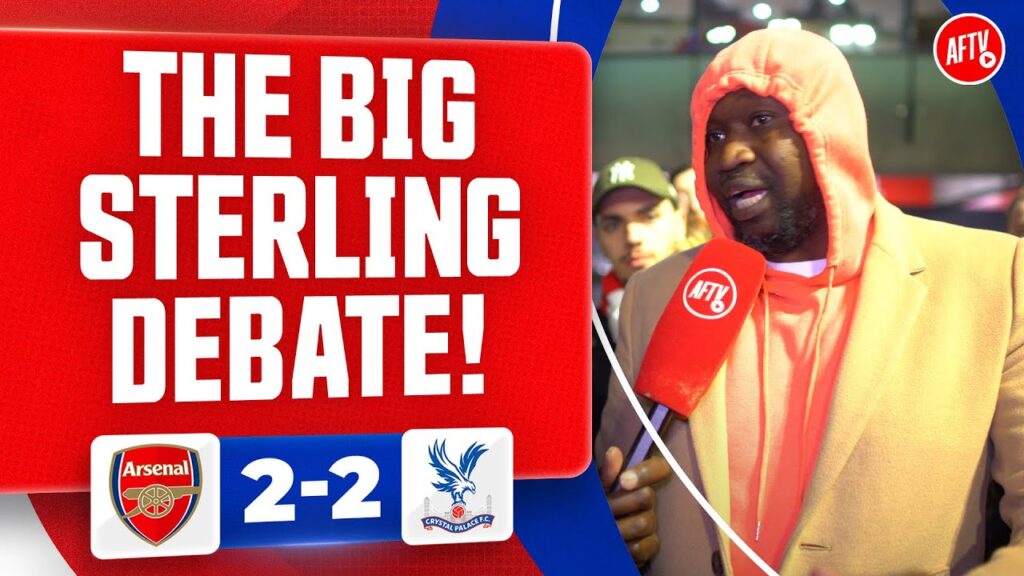 The Big Sterling Debate! (@strictostrict & Fans) | Arsenal 2-2 Crystal Palace