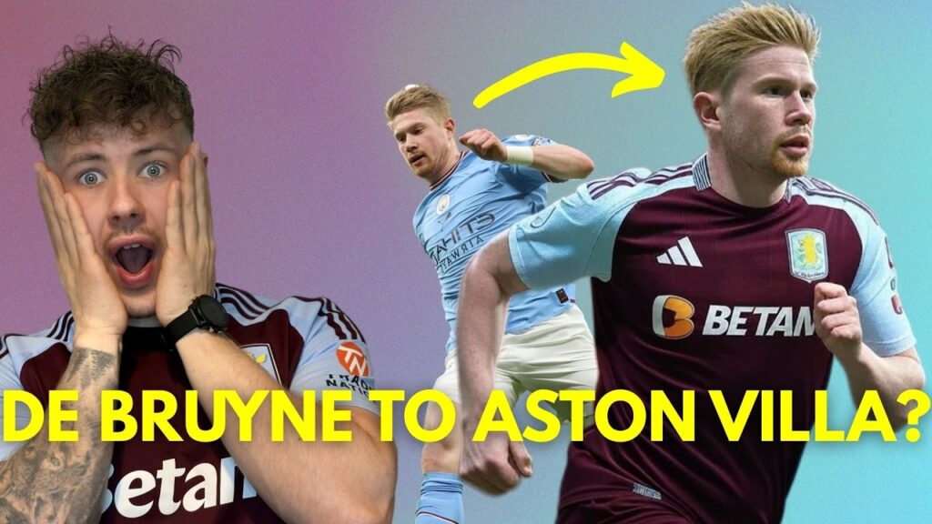 ASTON VILLA IN SHOCK TALKS TO SIGN KEVIN DE BRUYNE... But Is He Worth It???