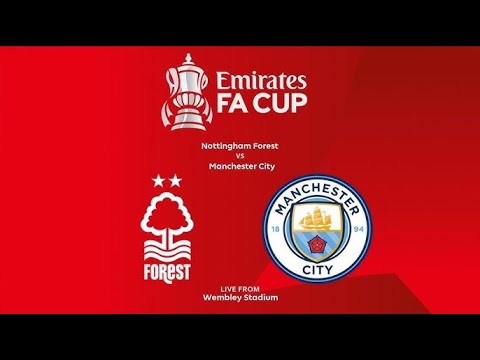 FA CUP SEMI FINAL | NOTTINGHAM FOREST V MANCHESTER CITY | LIVE WATCH ALONG | @Ball_Chat_FC