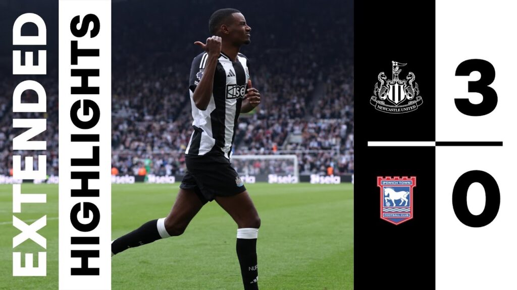 Newcastle United 3 Ipswich Town 0 | EXTENDED Premier League Highlights