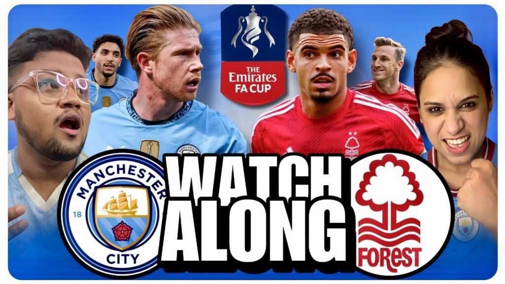 Manchester City vs Nottingham Forest  🔴 LIVE FA Cup semi-final WATCHALONG & REACTION
