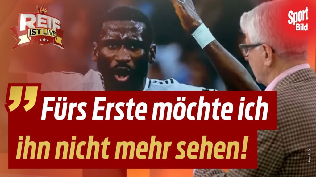 😳 Die Skandal-Akte Antonio Rüdiger  | Reif ist Live