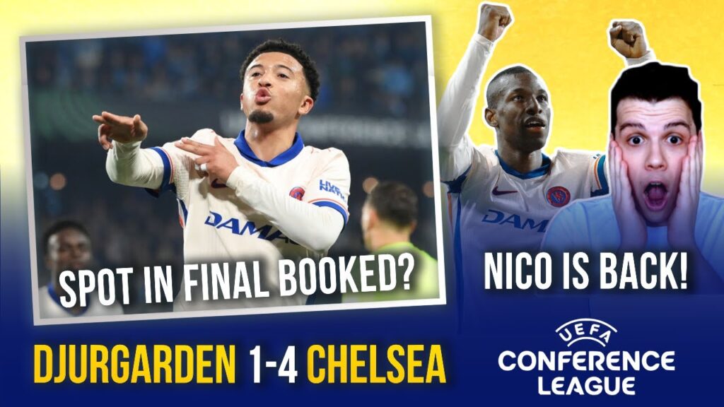 DJURGARDEN 1-4 CHELSEA | CONFERENCE LEAGUE FINAL WE'RE COMING! | JACKSON IS BACK! 😳