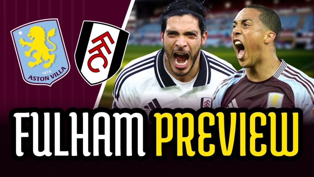 We MUST capitalise on Forest’s slip up! | Aston Villa vs Fulham Match Preview