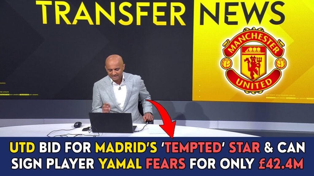 🔥 UTD BID FOR REAL MADRID'S 'TEMPTED' GALÁCTICO & CAN SIGN YAMAL'S NIGHTMARE FOR £42M - MAN UTD NEWS