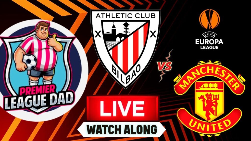 Athletic Bilbao 0-3 Manchester United LIVE UEFA Europa League Semi Final Watch Along