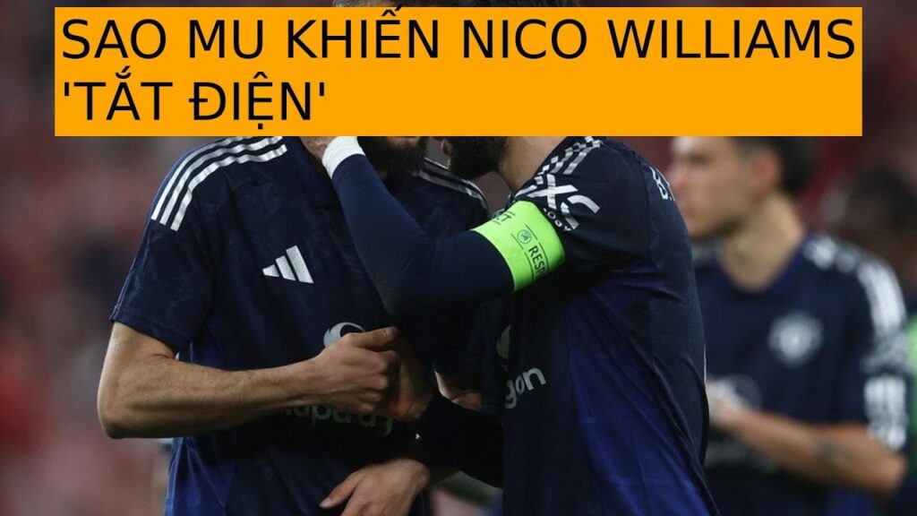 SAO MU KHIẾN NICO WILLIAMS 'TẮT ĐIỆN'
