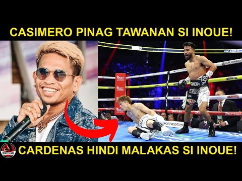 Casimero REAKSYON sa pag BAGSAK si Inoue! | Cardenas: Hindi MALAKAS suntok ni Inoue!