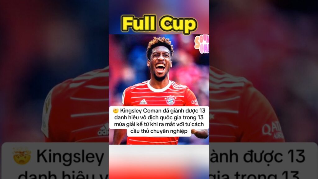 Kingsley Coman và lợi ích của việc chọn đúng nền văn minh CLB 🤯🔥🏆