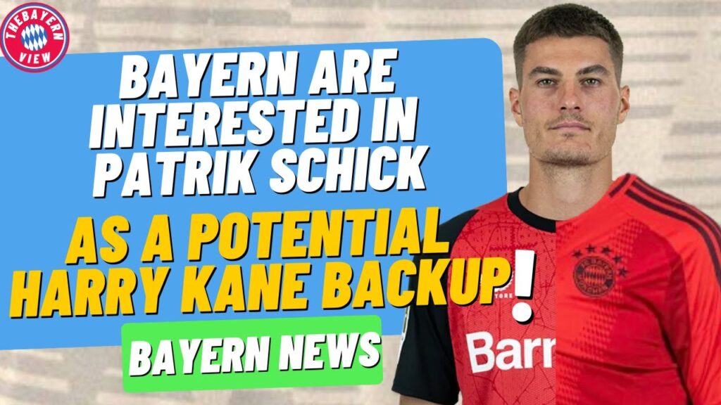 Bayern are interested in Patrik Schick as a potential Harry Kane backup? €25m? - Bayern Munich News
