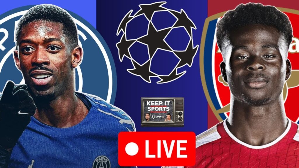 LIVE CHAMPIONS LEAGUE: PSG VS ARSENAL LIVE  2ND LEG