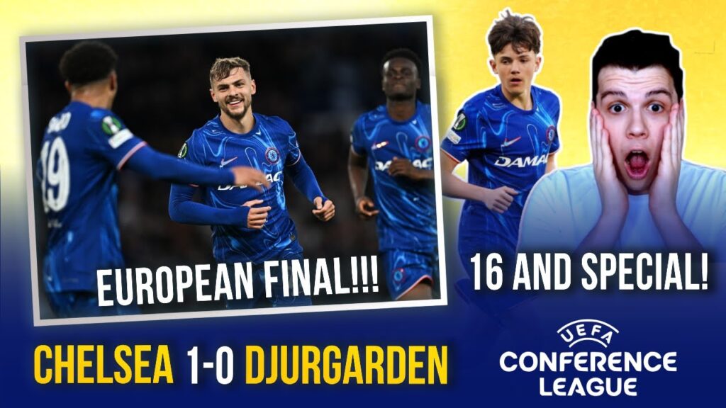 Chelsea 1-0 Djurgarden | WE'RE IN A EUROPEAN FINAL! | Reggie Walsh is 16 & a SPECIAL Talent!