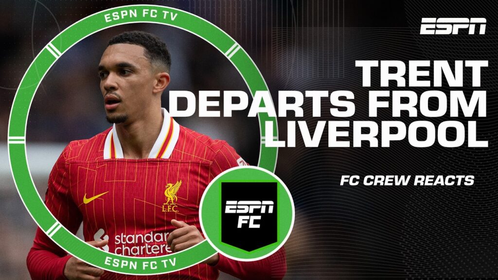 Trent Alexander-Arnold's DEPARTURE from Liverpool - FULL REACTION | ESPN FC