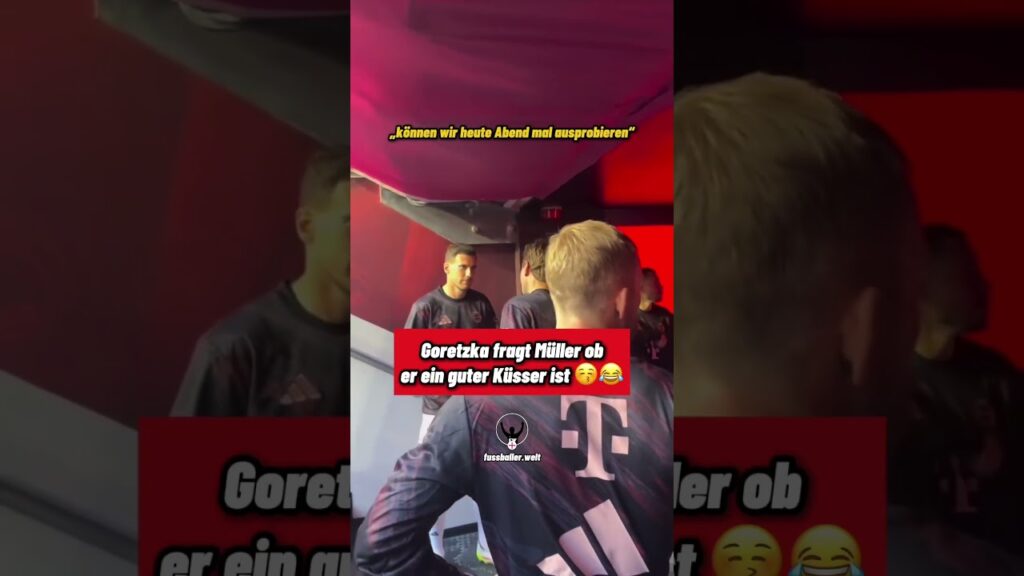 Goretzka fragt Müller ob er ein guter Küsser ist 😚😂