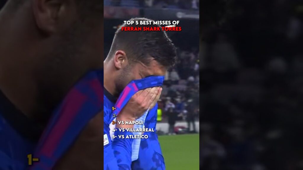 Ranking Best Misses Of Ferran Torres