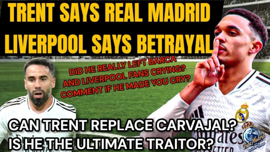 Trent Joins Madrid — Carvajal Out?