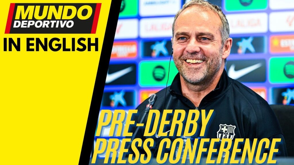 BARÇA in ENGLISH: Hansi Flick’s Pre-Match Press Conference Before Espanyol Derbi