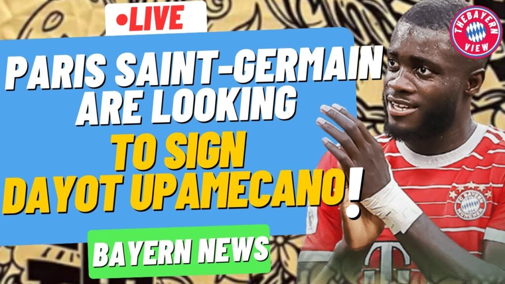 Paris Saint-Germain Are Looking to sign Dayot Upamecano!! - Bayern Munich News