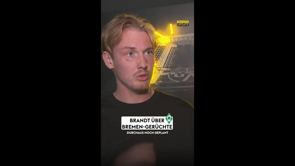 Brandt über die Bremen-Gerüchte...👀🔊