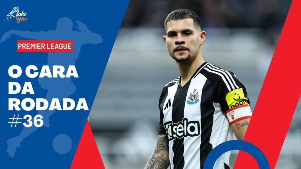 BRUNO GUIMARÃES: O DESTAQUE DA 36ª RODADA DA PREMIER LEAGUE