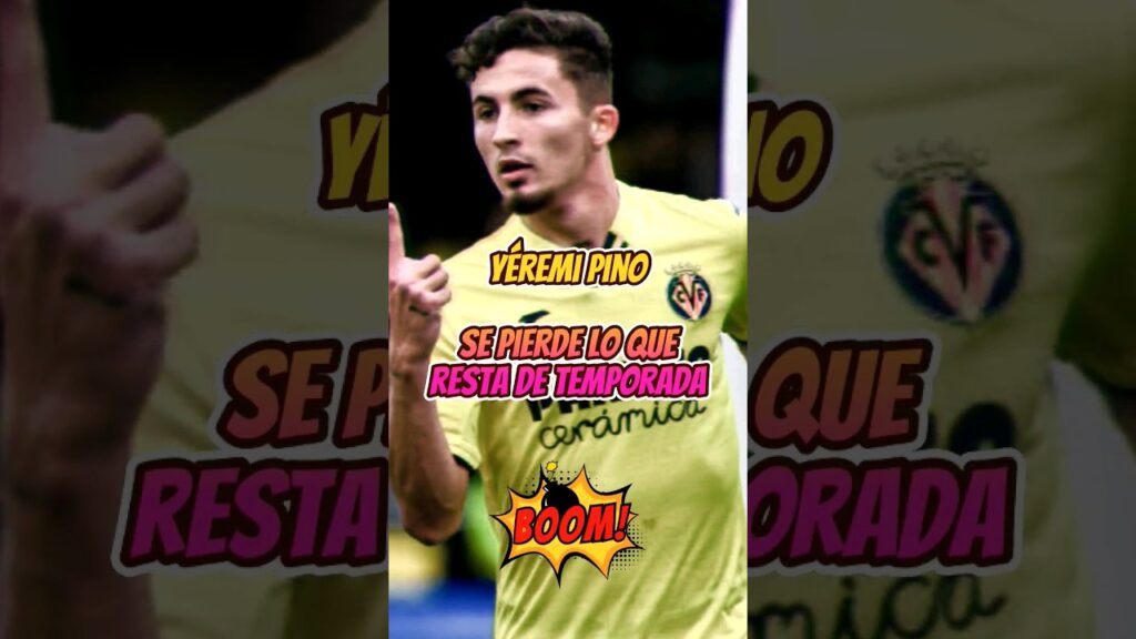 🚨❌YEREMI PINO , terrible noticia! 💥❌ #futbol #football #soccer #peru #villarreal #laliga #sports