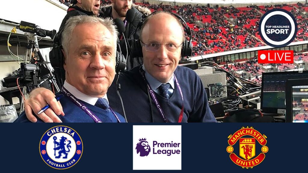 Chelsea vs manchester united LIVE commentary and livescore