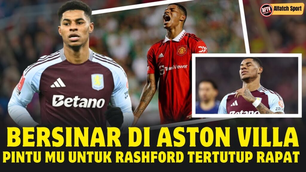 BERITA BOLA TERBARU🔥 BERSINAR DI ASTON VILLA, PINTU MU UNTUK MARCUS RASHFORD SUDAH TERTUTUP RAPAT