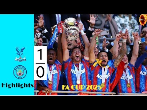 Manchester City vs Crystal Palace 0-1 | All Goals & Highlights | FA Cup final 2025