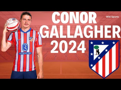Conor Gallagher 2024 🏴󠁧󠁢󠁥󠁮󠁧󠁿 • Welcome to Atletico Madrid • Best Goals & Skills || HD