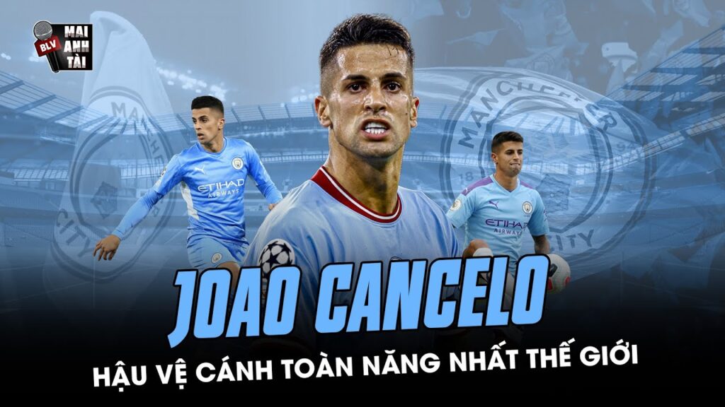 JOAO CANCELO - HẬU VỆ CÁNH TOÀN NĂNG NHẤT BÓNG ĐÁ THẾ GIỚI ĐƯƠNG ĐẠI