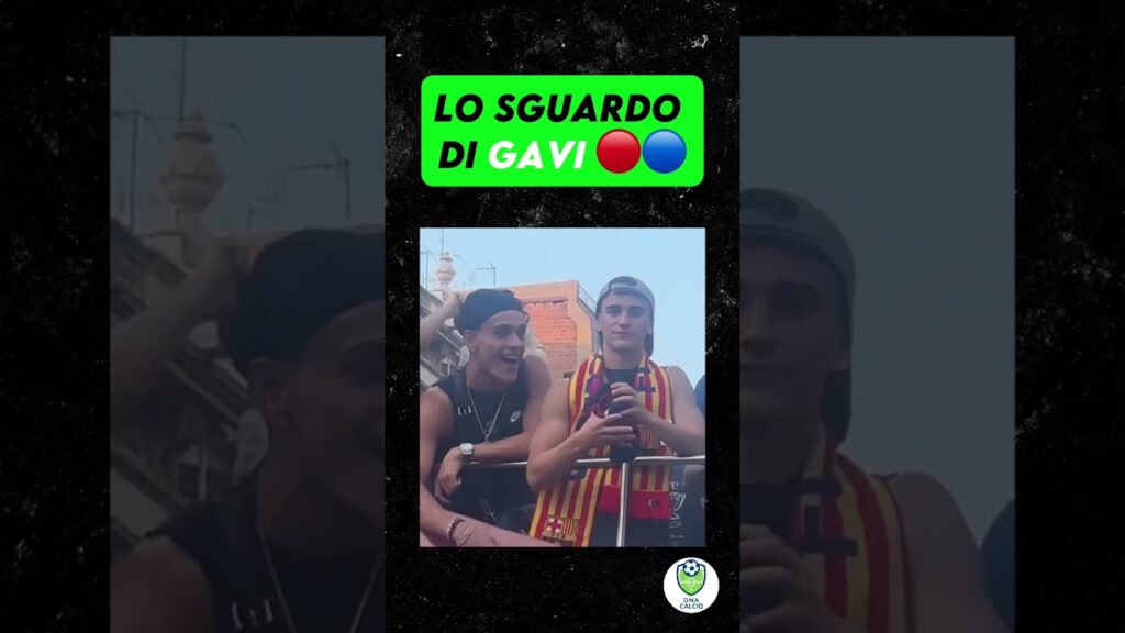 LO SGUARDO DI GAVI #barcelona