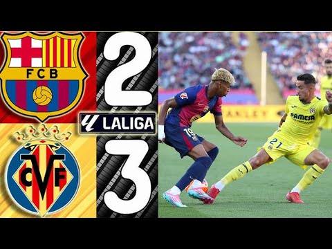 FC BARCELONA 2 vs 3 VILLARREAL | LALIGA 2024/25 | football highlights