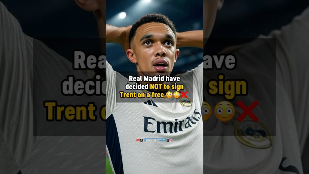 Real Madrid will NOT sign Trent Alexander Arnold on a free 😳
