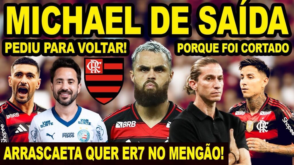 MICHAEL RECEBE PROPOSTA PARA SAIR DO FLAMENGO! ARRASCAETA QUER EVERTON RIBEIRO DE VOLTA AO MENGÃO E+