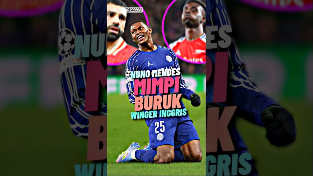 Nuno Mendes: Mimpi Buruk Winger Inggris!