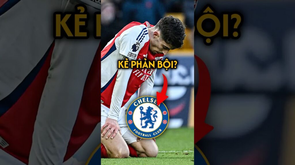 KAI HAVERTZ CÓ PHẢI LÀ KẺ PHẢN BỘI? #fancuongngoaihang #football #bongda #kaihavertz #chelsea