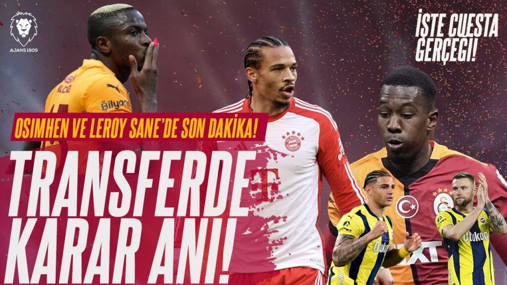 Galatasaray Transferde KARAR ZAMANI! | Leroy Sane ve Osimhen Son Dakika | Cuesta GERÇEĞİ | Gündem