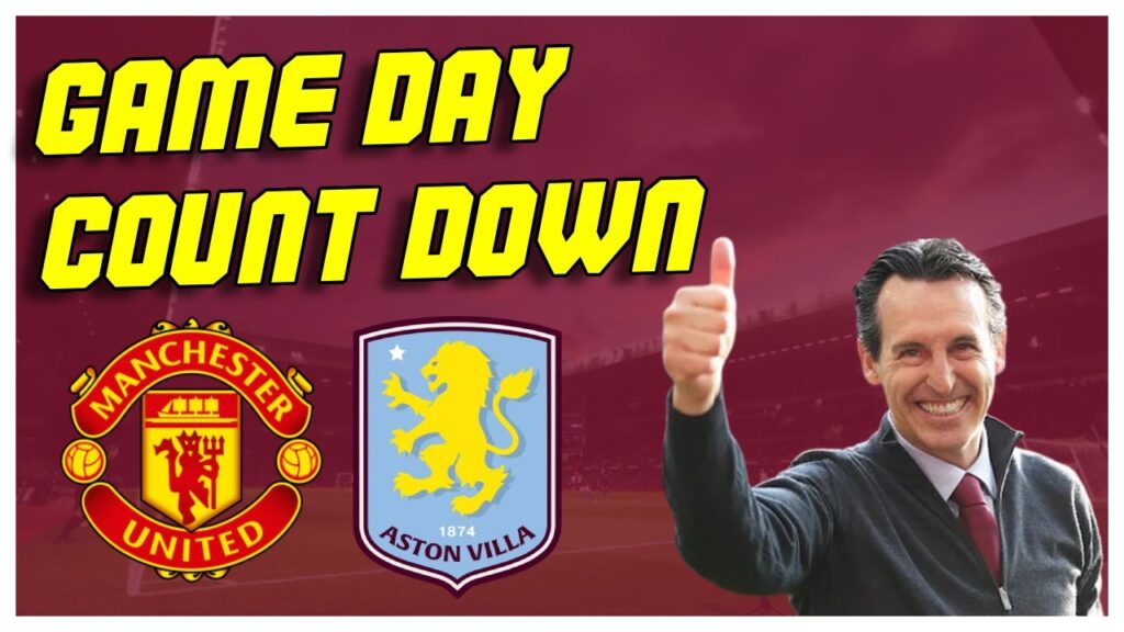 Man United vs Aston Villa | Game Day Countdown to Kick Off