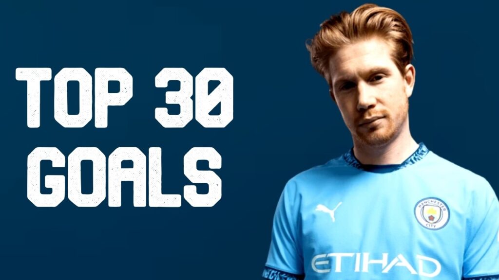 Kevin de Bruyne Top 30 Goals