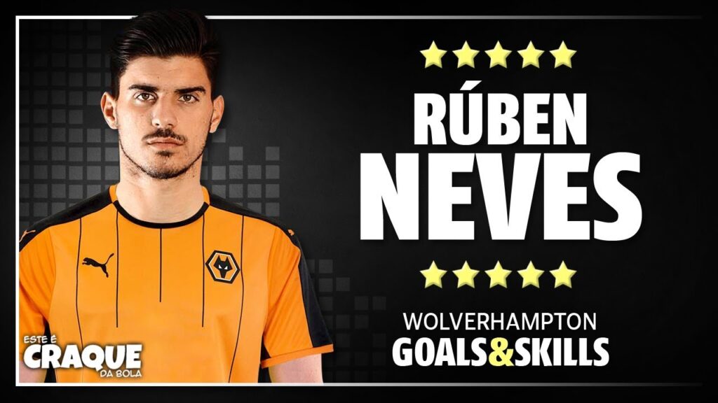 RÚBEN NEVES ● Wolverhampton ● Goals & Skills