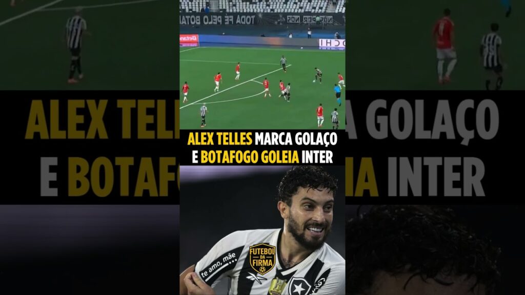 🔥 GOLAÇO DE ALEX TELLES FECHA GOLEADA DO BOTAFOGO CONTRA O INTER NO ENGENHÃO!