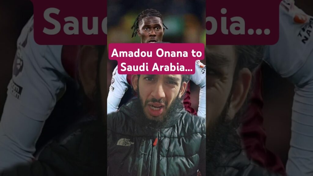 ‼️😲 Amadou Onana to Saudi Arabia... #avfc #shorts