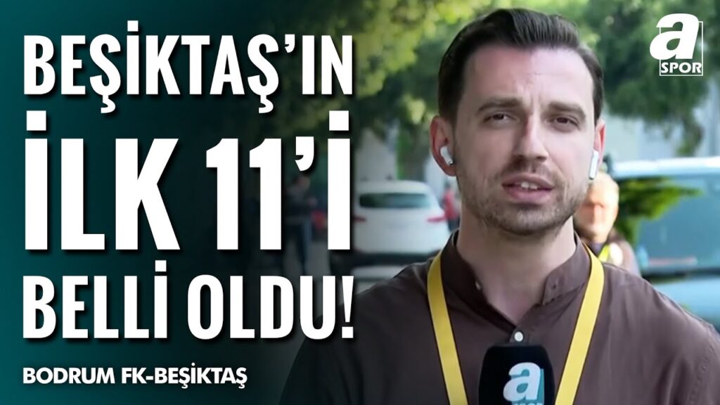 Beşiktaş'ın Bodrum FK Karşısındaki İlk 11'i Belli Oldu! / A Spor / Maç Günü / 01.06.2025